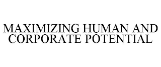 MAXIMIZING HUMAN AND CORPORATE POTENTIAL