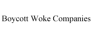 BOYCOTT WOKE COMPANIES