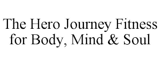 THE HERO JOURNEY FITNESS FOR BODY, MIND & SOUL