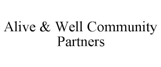 ALIVE & WELL COMMUNITY PARTNERS