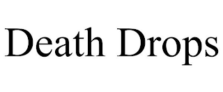 DEATH DROPS