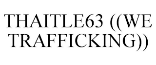 THAITLE63 ((WE TRAFFICKING))