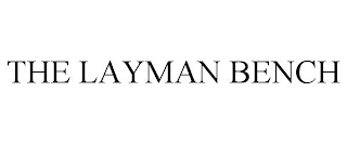 THE LAYMAN BENCH