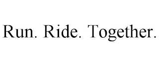 RUN. RIDE. TOGETHER.