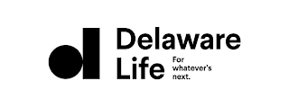 D DELAWARE LIFE FOR WHATEVER'S NEXT.