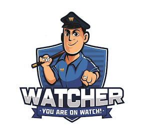 W W WATCHER · YOU ARE ON WATCH! ·