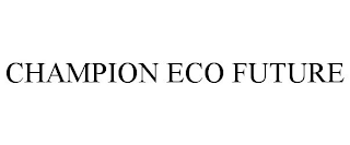 CHAMPION ECO FUTURE