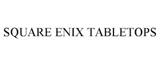 SQUARE ENIX TABLETOPS