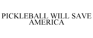 PICKLEBALL WILL SAVE AMERICA