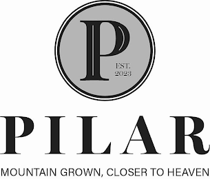 P EST. 2023 PILAR MOUNTAIN GROWN, CLOSER TO HEAVEN