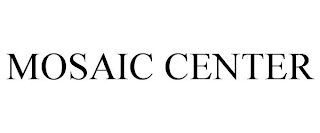 MOSAIC CENTER