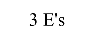 3 E'S