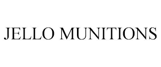 JELLO MUNITIONS
