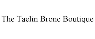 THE TAELIN BRONC BOUTIQUE