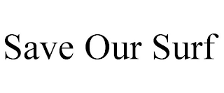 SAVE OUR SURF
