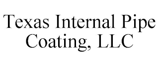 TEXAS INTERNAL PIPE COATING, LLC