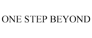 ONE STEP BEYOND