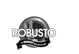 ROBUSTO AN ENERGY MALT BEVERAGE