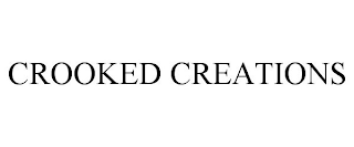 CROOKED CREATIONS