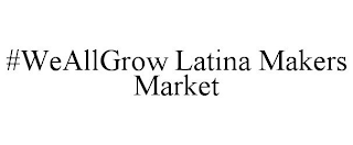 #WEALLGROW LATINA MAKERS MARKET