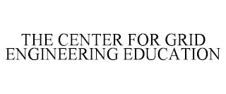 THE CENTER FOR GRID ENGINEERING EDUCATION