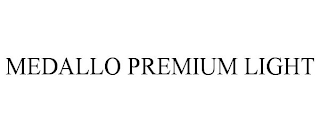 MEDALLO PREMIUM LIGHT