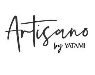 ARTISANO BY YATAMI