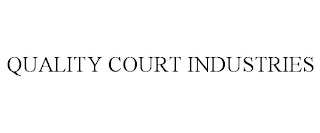 QUALITY COURT INDUSTRIES