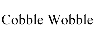 COBBLE WOBBLE