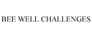 BEE WELL CHALLENGES