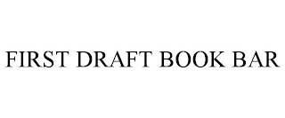 FIRST DRAFT BOOK BAR