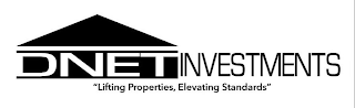 DNET INVESTMENTS "LIFTING PROPERTIES, ELEVATING STANDARDS"