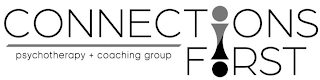 CONNECTIONS FIRST PSYCHOTHERAPY + COACHING GROUP