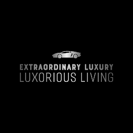 EXTRAORDINARY LUXURY LUXORIOUS LIVING