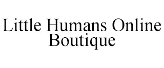 LITTLE HUMANS ONLINE BOUTIQUE