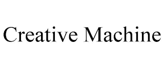 CREATIVE MACHINE