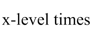 X-LEVEL TIMES