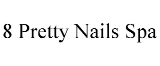 8 PRETTY NAILS SPA