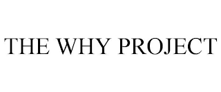 THE WHY PROJECT