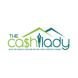 THE CASH LADY WE'RE THE SOURCE & SOLUTION FOR REAL ESTATE INVESTOR'S DREAM'S