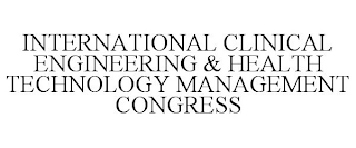 INTERNATIONAL CLINICAL ENGINEERING & HEALTH TECHNOLOGY MANAGEMENT CONGRESS
