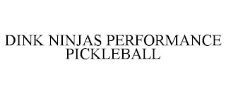 DINK NINJAS PERFORMANCE PICKLEBALL