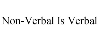 NON-VERBAL IS VERBAL