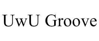 UWU GROOVE