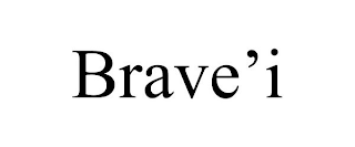 BRAVE'I