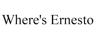 WHERE'S ERNESTO