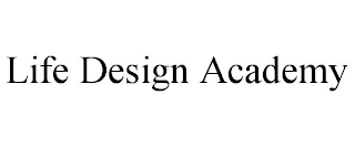 LIFE DESIGN ACADEMY