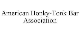 AMERICAN HONKY-TONK BAR ASSOCIATION