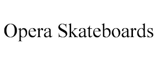 OPERA SKATEBOARDS