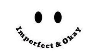 IMPERFECT & OKAY